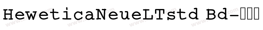 HeweticaNeueLTstd Bd字体转换